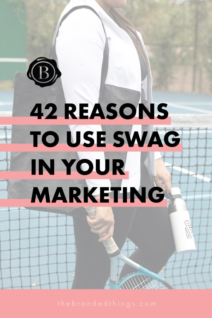 42 Reason to Use Swag in Your Marketing