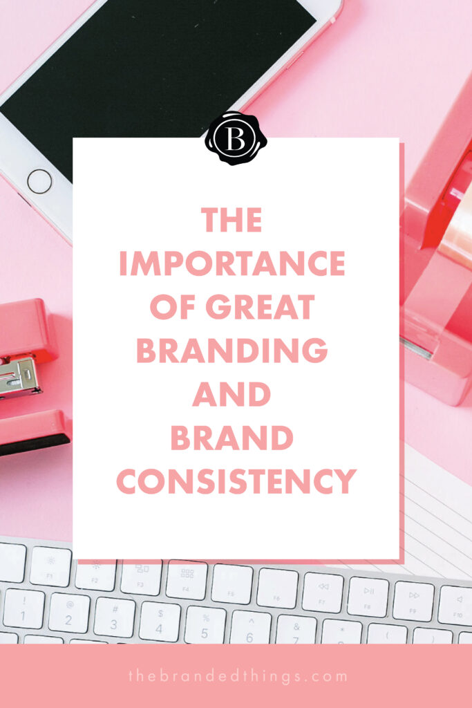 The-importance-of-great-branding-and-brand-consistency